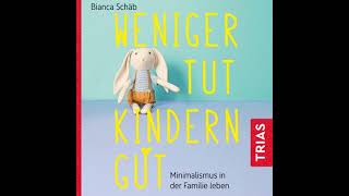 Weniger tut Kindern gut: Minimalismus in der Familie leben - Bianca Schäb