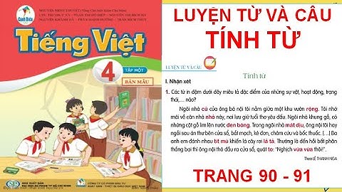 TIẾNG VIỆT LỚP 4: LUYỆN TỪ VÀ CÂU TÍNH TỪ  SÁCH CÁNH DIỀU HAY NHẤT