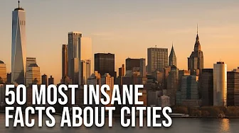50 Most Insane Facts About Cities