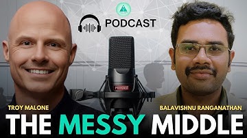 The Messy Middle | Techno Tackle Software Solution | Podcast | Troy Malone | Balavishnu