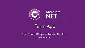 C# Windows Form Live Chart, Dünya ve Türkiye Haritası Kullanımı