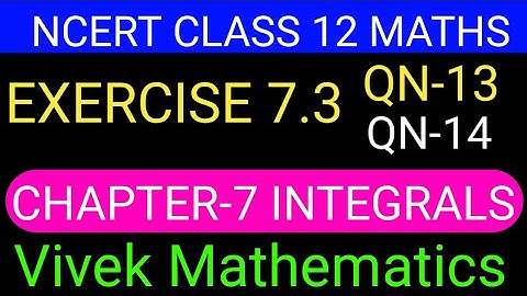 Ncert Class12Maths Ch-7 Integrals Exercise-7.3 Solution Of Question Number13&14 @vivekmathematics122
