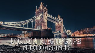 London Nightscape Photography with the Sony 20mm f1.8 G