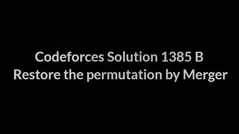 1385 B Restore the permutation by Merger Codeforces Solution CPP Problem Solving