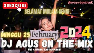 DJ AGUS TERBARU 2024 MINGGU 25 FEBRUARI 2024 TERBARU FULL BASS ATHENA BANJARMASIN 25-02-2024