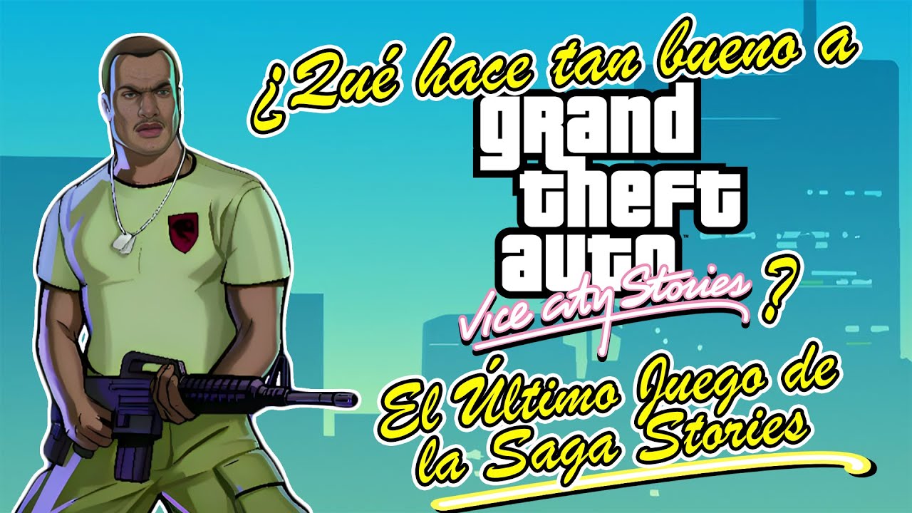 EL ÚLTIMO JUEGO DE LA SAGA STORIES - ¿QUÉ HACE TAN BUENO A GRAND THEFT ...