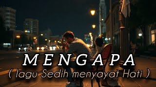 Lagu Yang Menyayat Hati   Mengapa       Ai