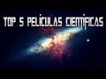 Top 5 Películas Científicas | Física Pura