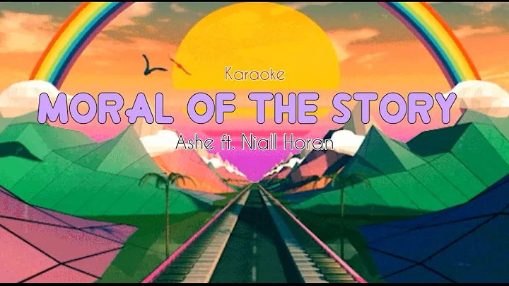 Ashe - Moral of the Story ft. Niall Horan (Karaoke)