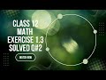 Class 12 Math exercise 1.3 solved Q#2