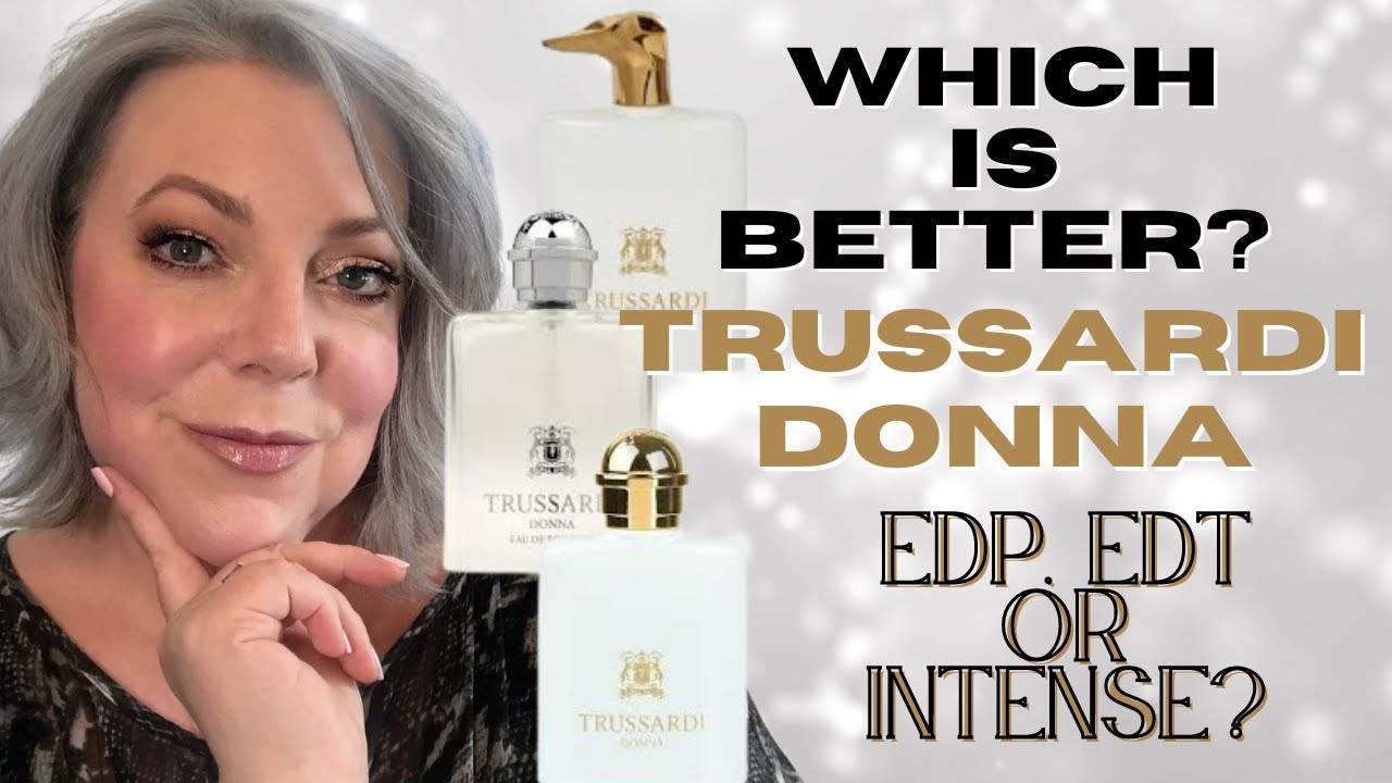 Which Trussardi Donna Should You Buy: Donna EDP, EDT or Intense? Donna Line Review - YouTube