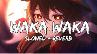 Waka waka [ Slowed Reverb ] Shakira | This time for Africa | #shakira #wakawaka