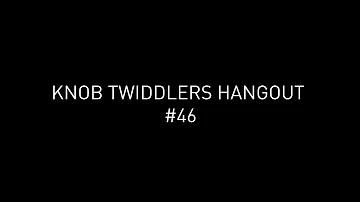 Knob Twiddlers Hangout #46 - Tim Xavier, Tadeo, Ambivalent, Speedy J