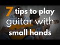 7 Tips To Play Guitar With Small Hands