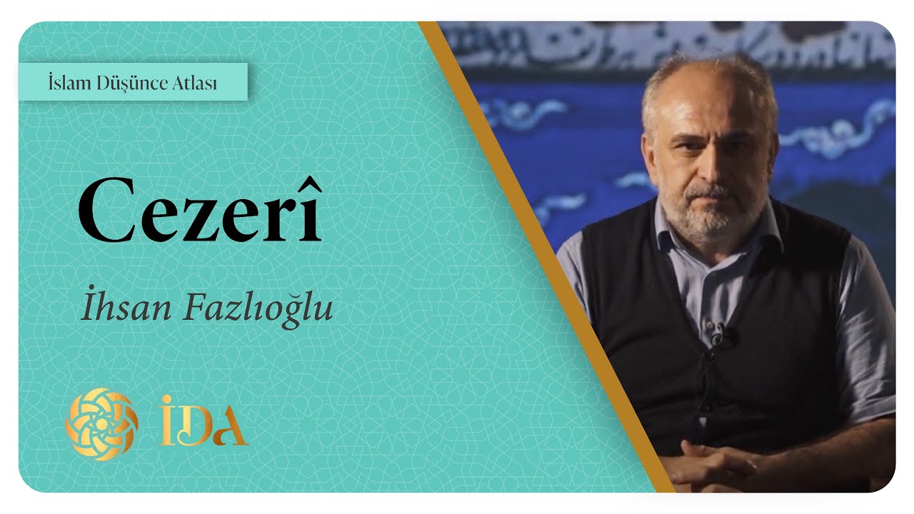 İslam Düşünce Atlası | Cezerî | İhsan Fazlıoğlu