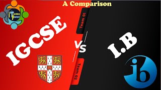 IGCSE Vs IB (A comparison)