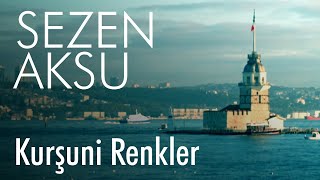 Sezen Aksu - Kurşuni Renkler Lyrics Şarkı Sözleri 