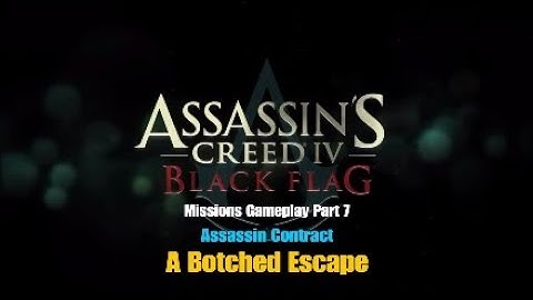 AC 4 : Black Flag - Assassin Contract : A Botched Escape
