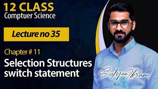 12 Class | Ch# 11 | Lecture # 35 | Selection Structures switch statement