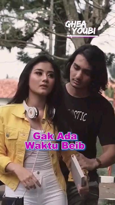 #TopViral : Ghea Youbi - Gak Ada Waktu Beib