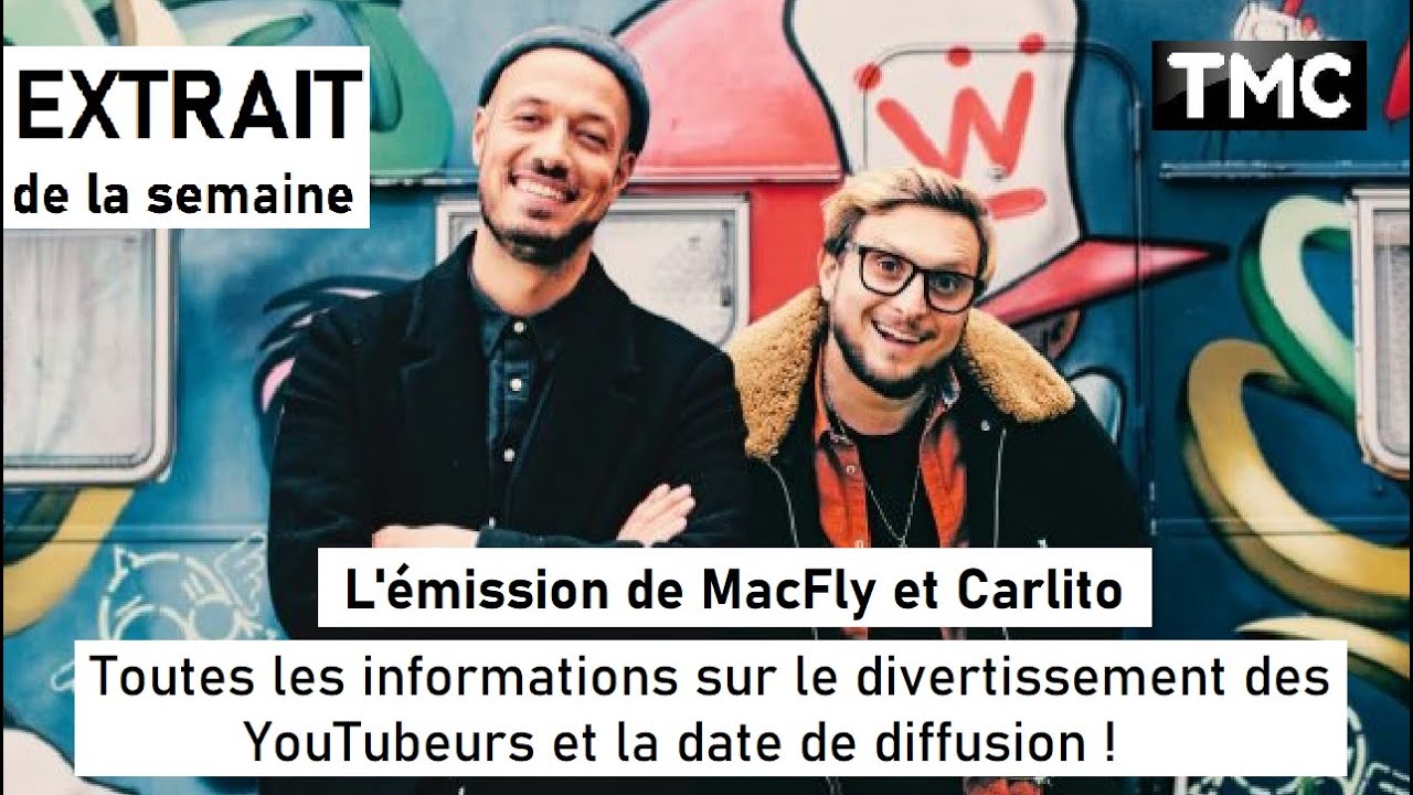 EXTRAIT - L'émission de MacFly et Carlito : Toutes les infos sur le ...