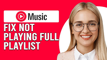 How To Fix YouTube Music Not Playing Full Playlist (Simple Troubleshooting Guide To Fix The Issue)