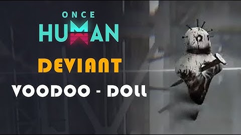 VOODOO DOLL | DEVIANT LOCATION | ONCE HUMAN