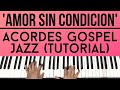 Amor Sin Condicion | Acordes Gospel Jazz | Piano Tutorial