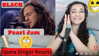 Opera Singer Reacts to Pearl Jam "Black" FIRST TIME REACTION!