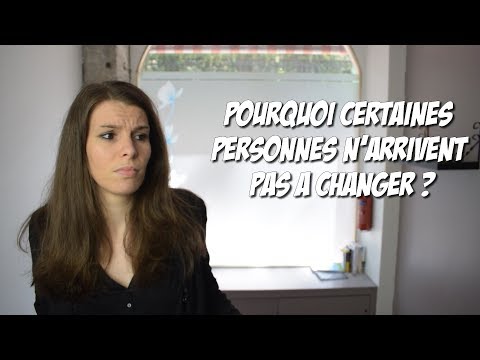 POURQUOI CERTAINES PERSONNES N'ARRIVENT PAS A CHANGER DE COMPORTEMENT ?
