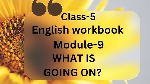 5th-English workbook-Module-9-WHAT IS GOING ON?-Answer key