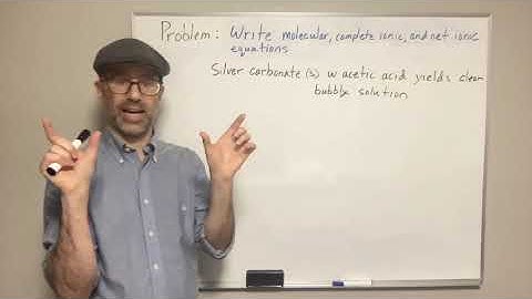 How to write complete ionic and net ionic equations for silver carbonate and acetic acid
