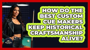 How Do The Best Custom Cue Makers Keep Historical Craftsmanship Alive? - Billiards Hustlers