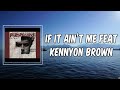 Lyric: If It Ain’t Me Feat Kennyon Brown by Lisi