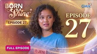 Born To Shine Full Episode 27 | Born To Shine April 25, 2026