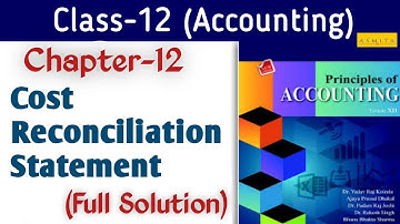 Cost Reconciliation Statement  Full Solution || Class-12 Accounting || Problem Solved ||