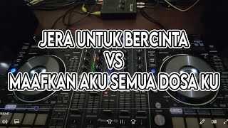 DJ MAAFKAN AKU SEMUA DOSA KU VS DJ JERA UNTUK BERCINTA BREAKBEAT 2021