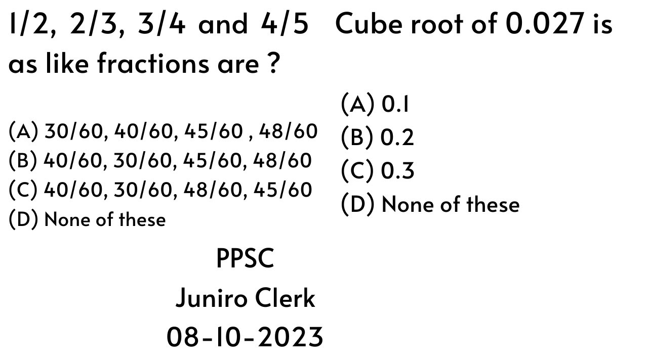 1-2-2-3-3-4-and-4-5-as-like-fractions-are-cube-root-of-0-027-is