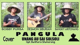 Unang Au Sai Solsoli - Cipt. Bunthora Situmorang (PANGULA Cover)