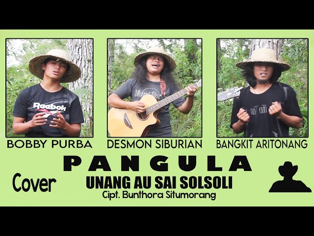 Unang Au Sai Solsoli - Cipt. Bunthora Situmorang (PANGULA Cover) class=