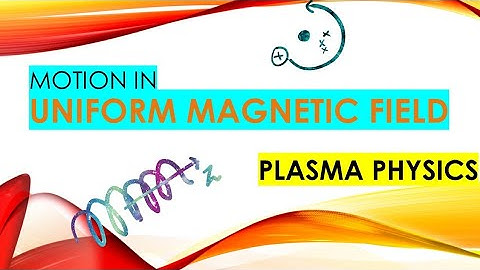 Motion in Uniform Magnetic Field |Single particle motion | Plasma Physics