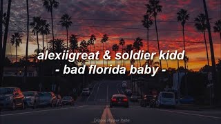 ALEXIIGREAT & Soldier Kidd - BAD FLORIDA BABY (Sub. Español)