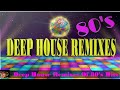 Deep house remixes of 80s  mix by steve