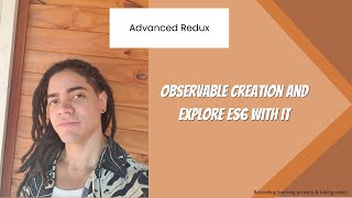 Advanced Redux: Observable creation and explore ES6 with it