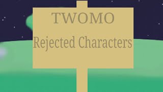 TWOMO - Rejected Characters