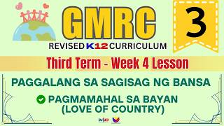 GMRC 3 | PAGMAMAHAL SA BAYAN (LOVE OF COUNTRY) | WEEK 4 LESSON | THIRD TERM | REVISED CURRICULUM