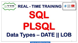 Session -4 : SQL & PLSQL Real-time training || Data types || DATE || LOB || RAW || 17-07-2022