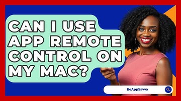 Can I Use App Remote Control On My Mac? - Be App Savvy