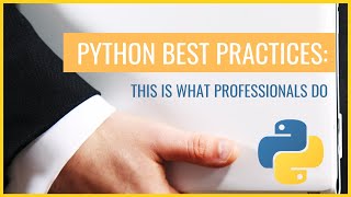 Python Best Practices - This Is What Professionals Do