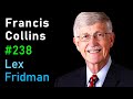 Francis Collins: National Institutes of Health (NIH)  Lex Fridman Podcast 238